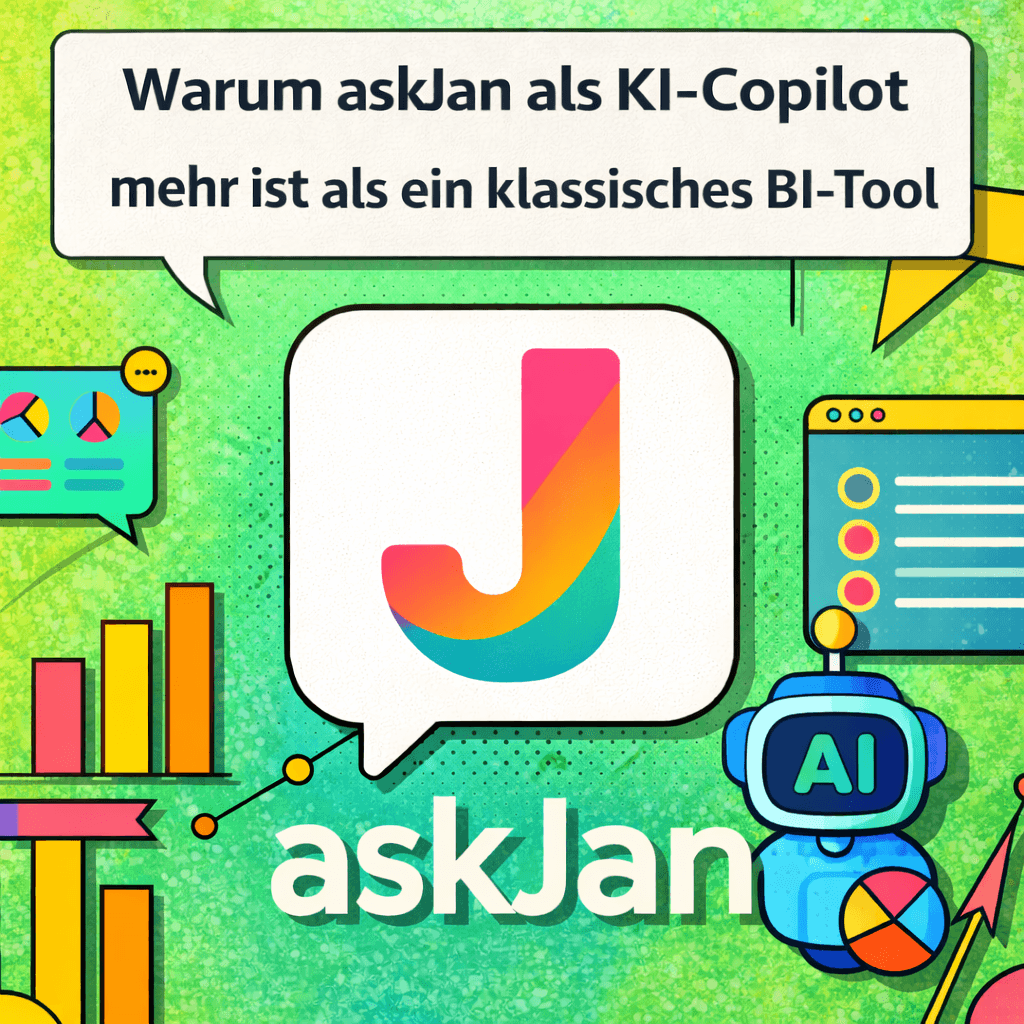 Warum askJan als KI-Copilot mehr ist als ein klassisches BI-Tool